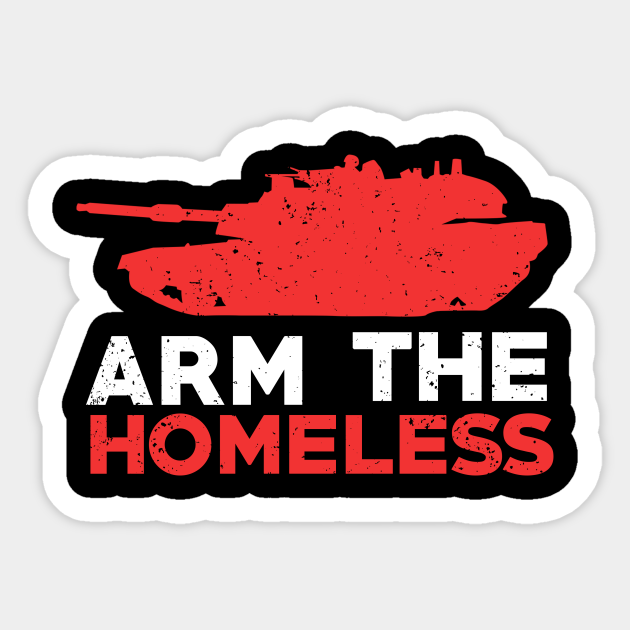 Arm The Homeless Stop Homelessness Lives Matter Slogan Sticker